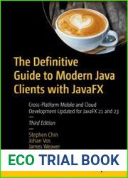 The Definitive Guide to Modern Java Clients with JavaFX Cross-Platform Mobile and Cloud Development Updated for JavaFX 21 and 23, 3rd Edition