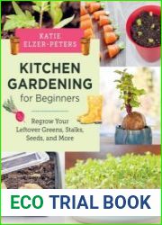 Kitchen Gardening for Beginners Regrow Your Leftover Greens, Stalks, Seeds, and More