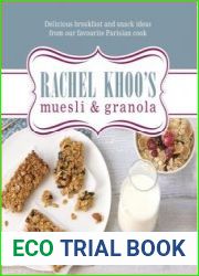 Rachel Khoo|s Muesli & Granola Delicious Breakfast and Snack Ideas from Our Favourite Parisian Cook