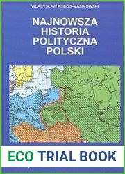 Najnowsza historia polityczna Polski. Tom 1-2. 1864-1939