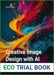 Creative Image Design with AI Free Methods to Generate Stunning Visuals (English Edition)