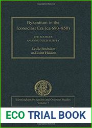 Byzantium in the iconoclast era (c. 680-850) the sources an annotated survey