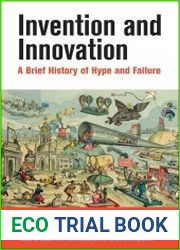 Invention and Innovation A Brief History of Hype and Failure