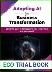 Adopting AI for Business Transformation Complete guide to harness AI to stay competitive and future proof