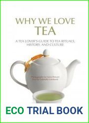 Why We Love Tea A Tea Lover|s Guide to Tea Rituals, History, and Culture
