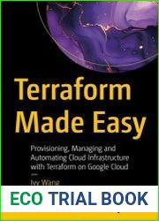Terraform Made Easy Provisioning, Managing and Automating Cloud Infrastructure with Terraform on Google Cloud