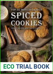 Spiced Cookies. Top 50 Most Delicious Cookie Recipes with Spices and Herbs