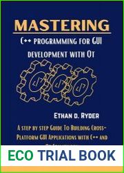 Mastering C++ Programming For GUI Development With Qt A Step By Step Guide To Building Cross-Platform GUI Applications with C++ And Qt Framework