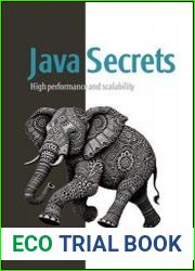 Java Secrets High performance and scalability Unlock the full potential of Java with expert techniques for building scalable, high-performance applications using advanced JVM internals