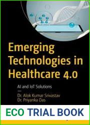 Emerging Technologies in Healthcare 4.0 AI and IoT Solutions
