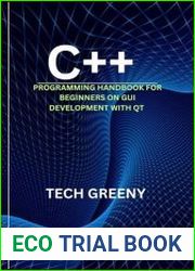 C++ Programming Handbook For Beginners On GUI Development with QT A Step-by-Step Guide to Building Cross-Platform GUI Applications Using C++ and Qt Framework