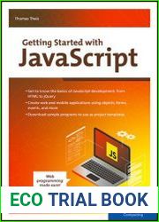 Getting Started with javascript A javascript Beginner|s Guide to Building Dynamic Web and Mobile Apps with Hands-On Examples and 200+ Sample Projects