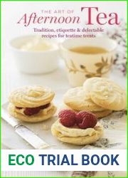 The Art of Afternoon Tea Tradition, etiquette & recipes for delectable teatime treats - BOOKS - MYECOBOOK.LIFE
