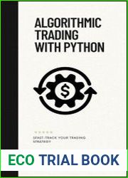 Algorithmic Trading with Python Fast-Track Your Trading Strategy A comprehensive Guide