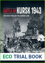 The Battle of Kursk 1943 The View Through the Camera Lens