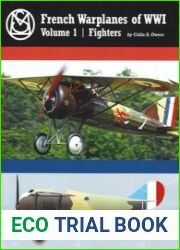 French Warplanes of WWI Volume 1 Fighters (Great War Aviation Centennial Series №43)