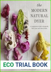 The Modern Natural Dyer A Comprehensive Guide to Dyeing Silk, Wool, Linen, and Cotton at Home