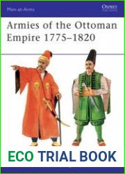 Armies of the Ottoman Empire 1770-1820 (Osprey Men-at-Arms 314)