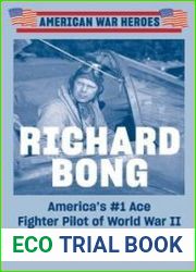 Richard Bong America|s #1 Ace Fighter Pilot of World War II (American War Heroes)