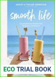 Smooth Life Fun and Delicious Recipes from the Blender and Beyond! A Cookbook