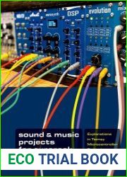 Sound & Music Projects for Eurorack and Beyond Explorations in Teensy Microcontroller Technology