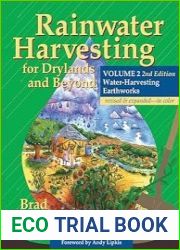 Rainwater Harvesting for Drylands and Beyond, Volume 2, 2nd Edition Water-Harvesting Earthworks