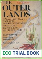 The Outer Lands A Natural History Guide to Cape Cod, Martha|s Vineyard, Nantucket, Block Island, and Long Island
