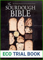 The Sourdough Bible The Ultimate Resource for Great Bread at Home