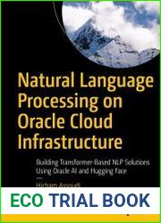 Natural Language Processing on Oracle Cloud Infrastructure Building Transformer-Based NLP Solutions Using Oracle AI and Hugging Face