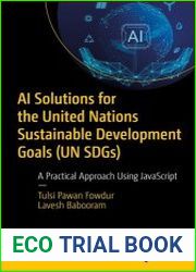 AI Solutions for the United Nations Sustainable Development Goals (UN SDGs) A Practical Approach Using javascript