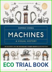 Machines A Visual History 100 Machines and the Remarkable Stories Behind Each Invention