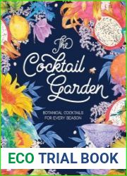 The Cocktail Garden Botanical Cocktails for Every Season