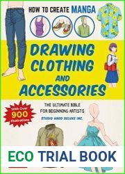 How to Create Manga Drawing Clothing and Accessories The Ultimate Bible for Beginning Artists