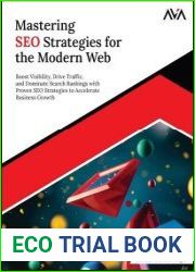 Mastering SEO Strategies for the Modern Web Boost Visibility, Drive Traffic, and Dominate Search Rankings with Proven SEO Strategies to Accelerate Business Growth