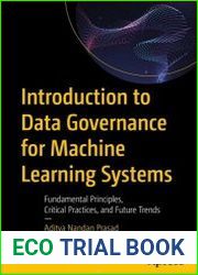 Introduction to Data Governance for Machine Learning Systems Fundamental Principles, Critical Practices, and Future Trends