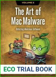 The Art of Mac Malware, Volume 2 Detecting Malicious Software
