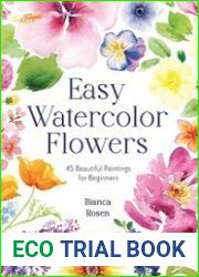 Easy Watercolor Flowers 45 Beautiful Paintings for Beginners
