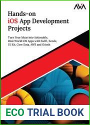 Hands-on iOS App Development Projects Turn Your Ideas into Actionable, Real-World iOS Apps with Swift, Xcode, UI Kit, Core Data, AWS and OAuth