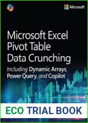 Microsoft Excel Pivot Table Data Crunching Including Dynamic Arrays, Power Query, and Copilot