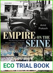 Empire on the Seine The Policing of North Africans in Paris, 1925-1975