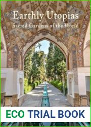 Earthly Utopias Sacred Gardens of the World
