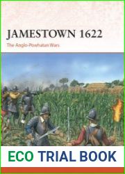 Jamestown 1622 The Anglo-Powhatan Wars (Osprey Campaign 401)