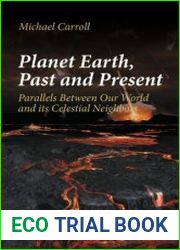 Planet Earth, Past and Present Parallels Between Our World and its Celestial Neighbors