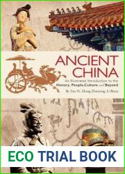 Ancient China An Illustrated Introduction to the History, People, Culture and Beyond
