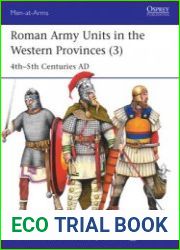 Roman Army Units in the Western Provinces (3) 4th-5th Centuries AD (Osprey Men-at-Arms 557)