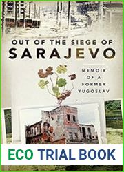 Out of the Siege of Sarajevo Memoirs of a Former Yugoslav
