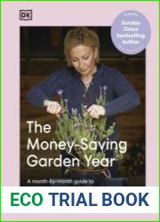 The Money-Saving Garden Year A Month-by-Month Guide to a Great Garden That Costs Less