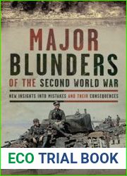 Major Blunders of the Second World War New Insights into Mistakes and their Consequences