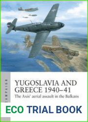 Yugoslavia and Greece 1940-1941 The Axis’ Aerial Assault in the Balkans (Osprey Air Campaign 48)