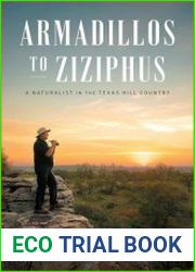 Armadillos to Ziziphus A Naturalist in the Texas Hill Country